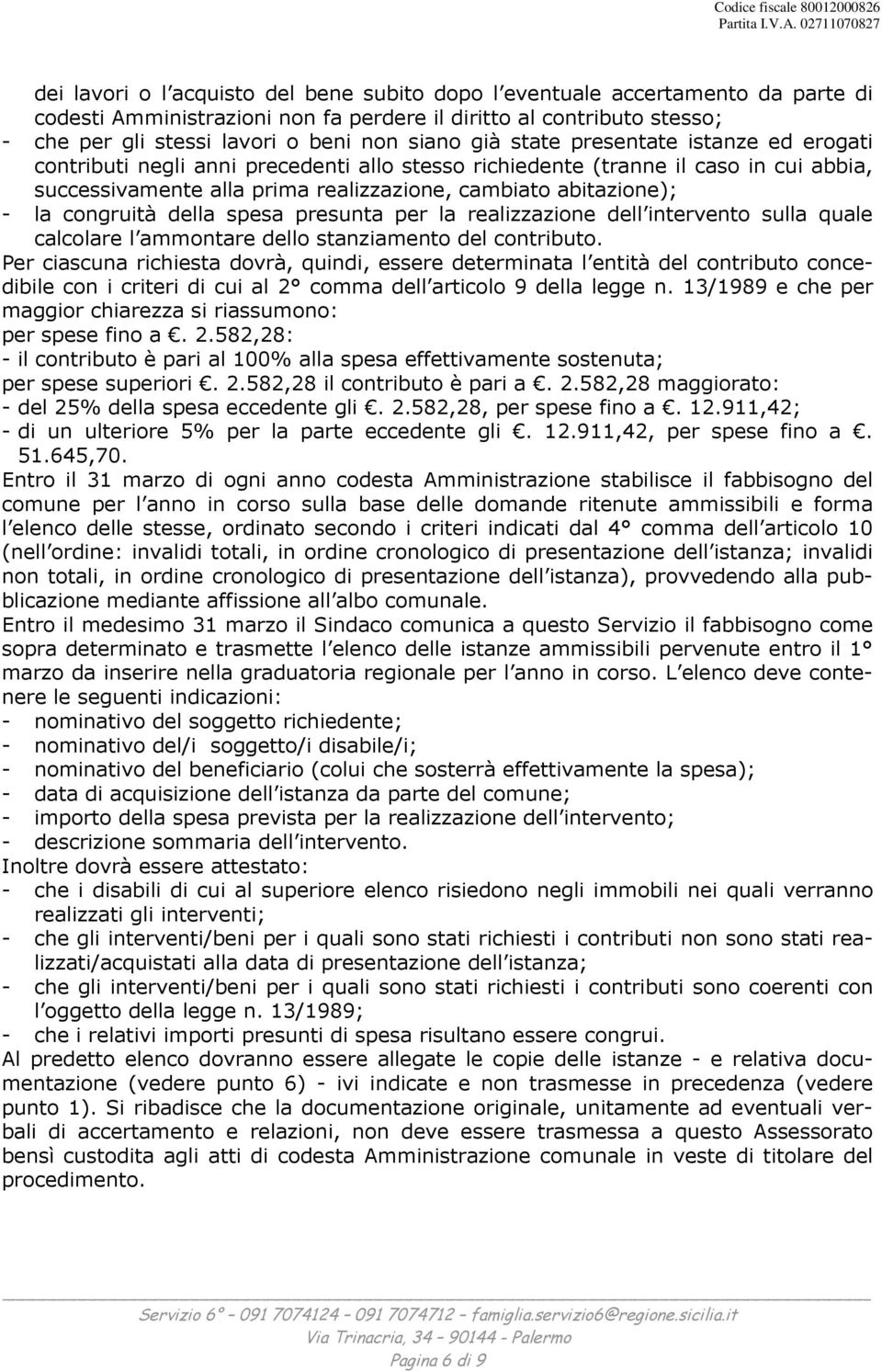 congruità della spesa presunta per la realizzazione dell intervento sulla quale calcolare l ammontare dello stanziamento del contributo.