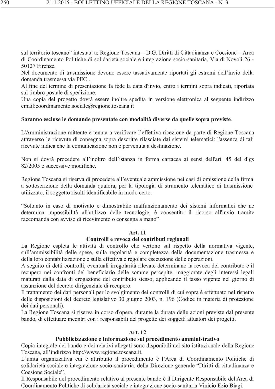 Diritti di Cittadinanza e Coesione Area di Coordinamento Politiche di solidarietà sociale e integrazione socio-sanitaria, Via di Novoli 26-50127 Firenze.