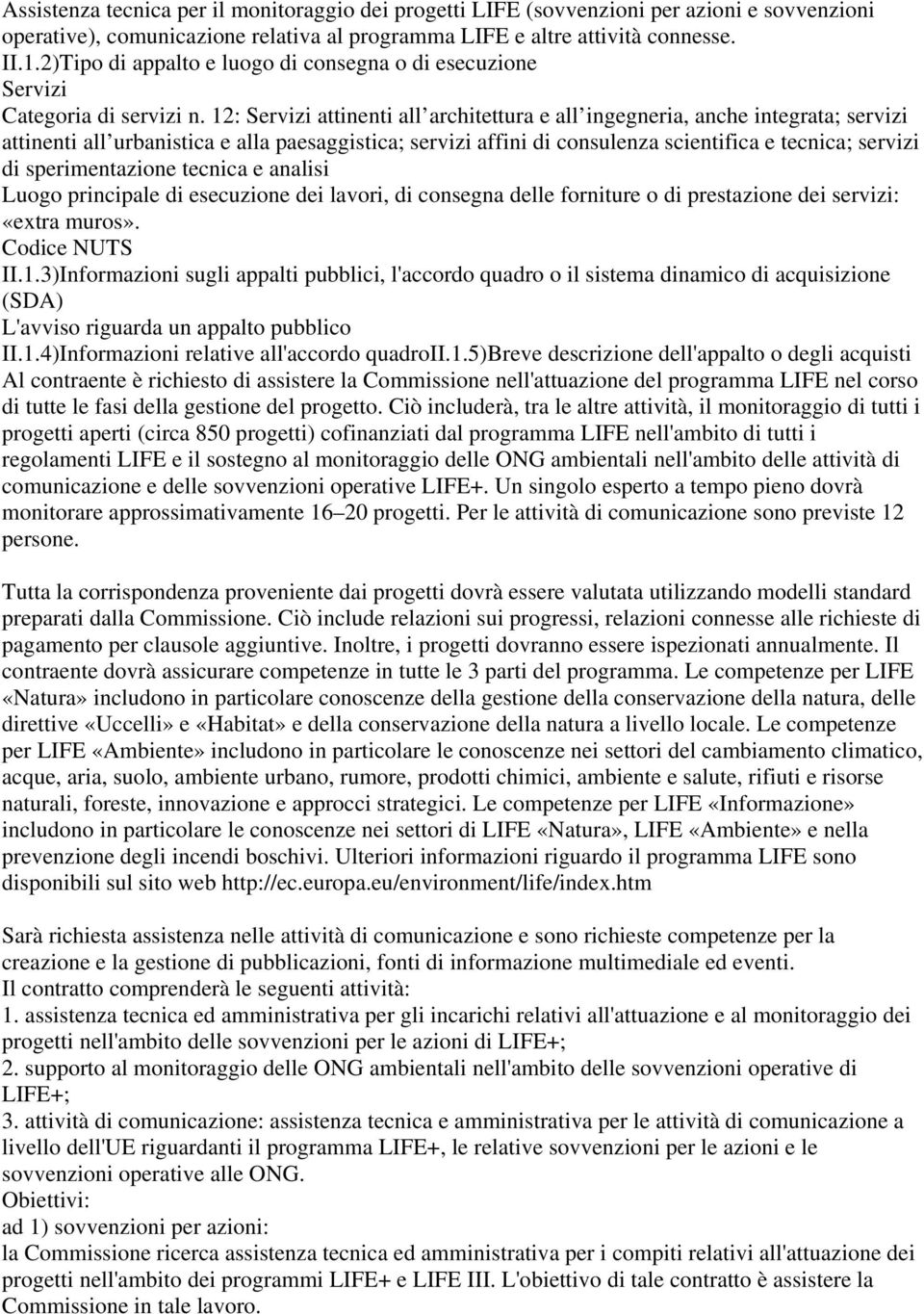 12: Servizi attinenti all architettura e all ingegneria, anche integrata; servizi attinenti all urbanistica e alla paesaggistica; servizi affini di consulenza scientifica e tecnica; servizi di