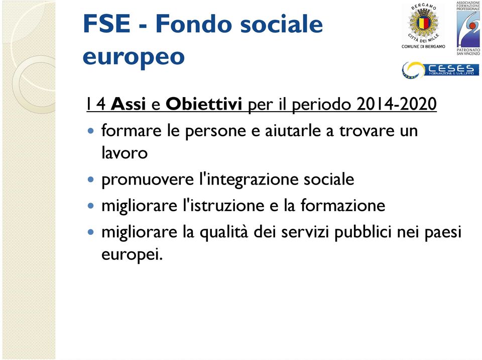 promuovere l'integrazione sociale migliorare l'istruzione e la