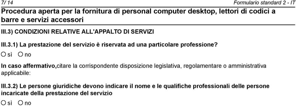 1) La prestazione del servizio è riservata ad una particolare professione?