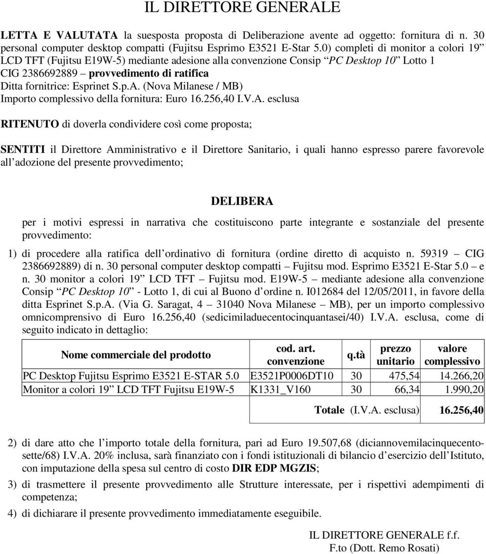 (Nova Milanese / MB) Importo complessivo della fornitura: Euro 16.256,40 I.V.A.