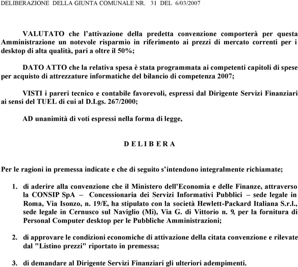 contabile favorevoli, espressi dal Dirigente Servizi Finanziari ai sensi del TUEL di cui al D.Lgs.