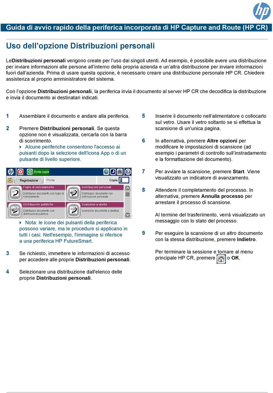 Prima di usare questa opzione, è necessario creare una distribuzione personale HP CR. Chiedere assistenza al proprio amministratore del sistema.