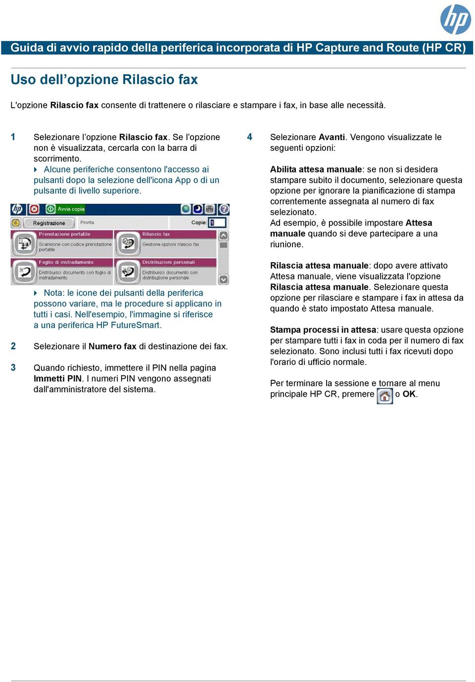 I numeri PIN vengono assegnati dall'amministratore del sistema. 4 Selezionare Avanti.