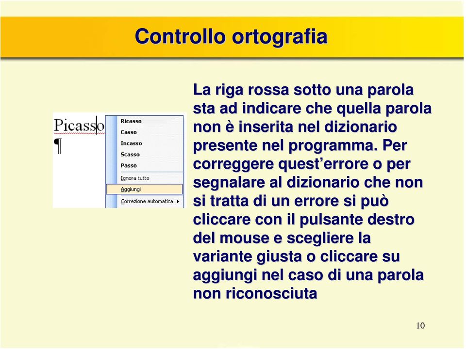 . Per correggere quest errore errore o per segnalare al dizionario che non si tratta di un