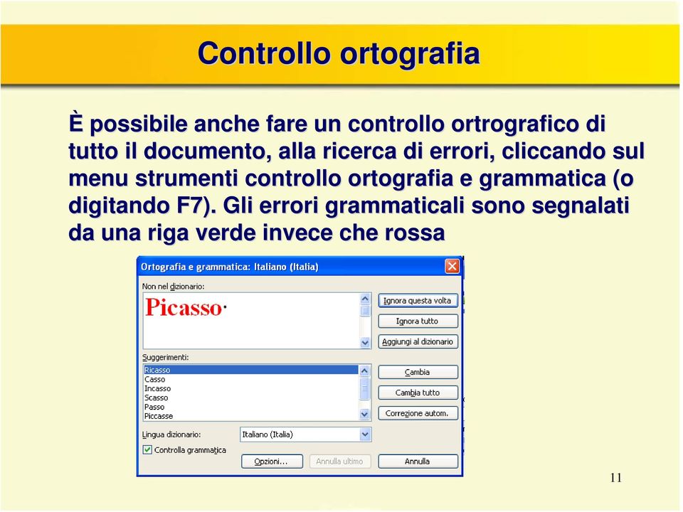 cliccando sul menu strumenti controllo ortografia e grammatica (o