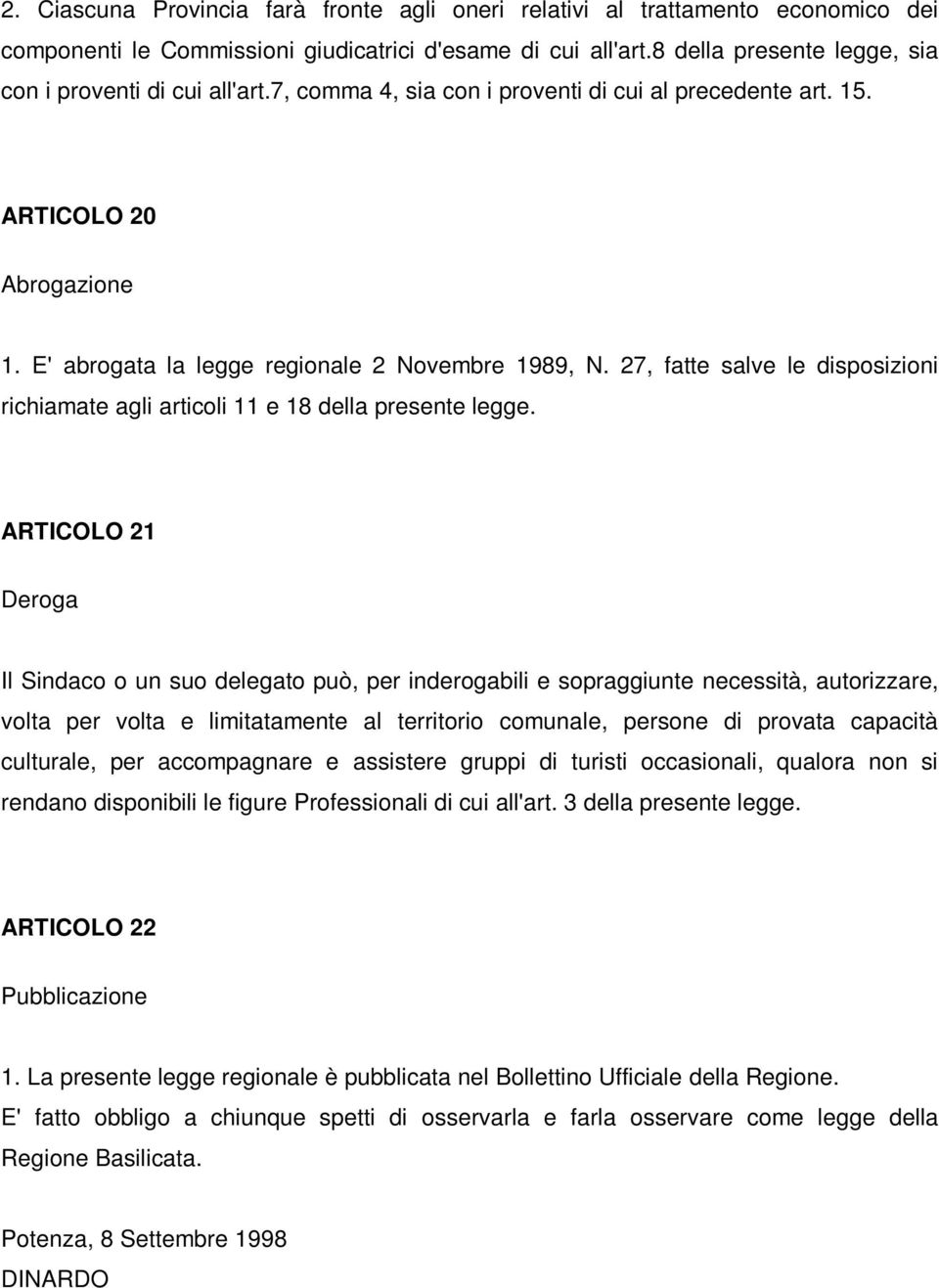 27, fatte salve le disposizioni richiamate agli articoli 11 e 18 della presente legge.