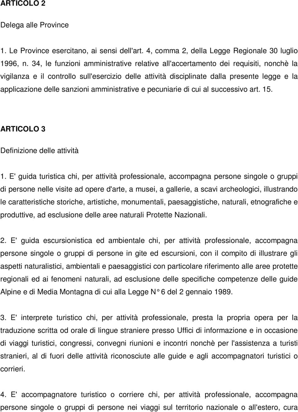 sanzioni amministrative e pecuniarie di cui al successivo art. 15. ARTICOLO 3 Definizione delle attività 1.