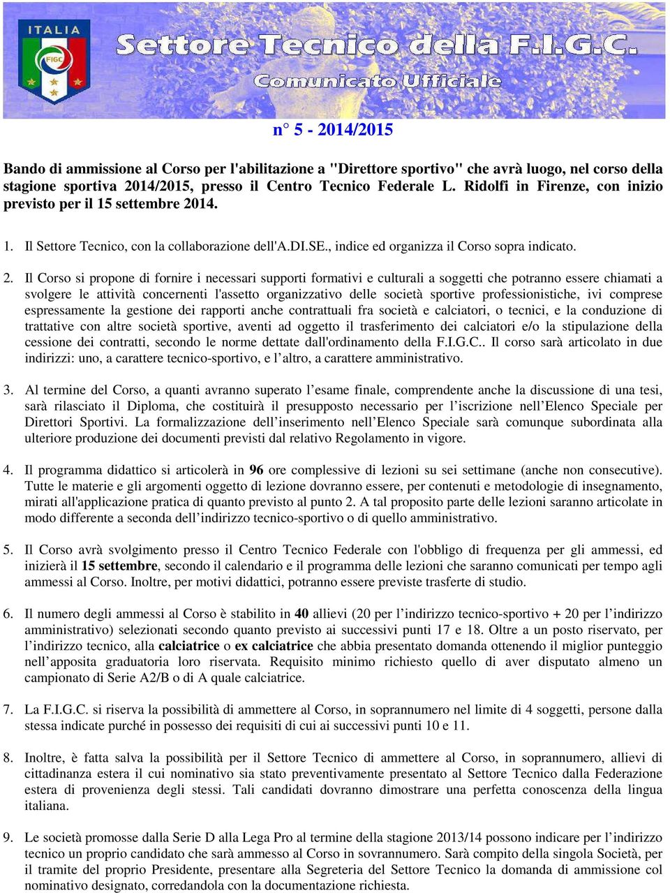 14. 1. Il Settore Tecnico, con la collaborazione dell'a.di.se., indice ed organizza il Corso sopra indicato. 2.