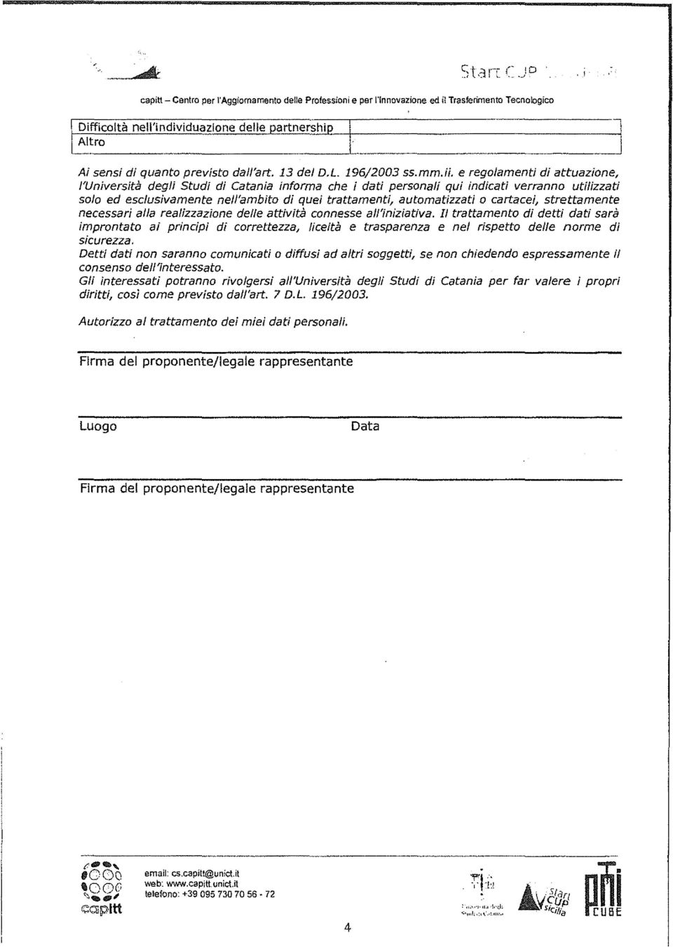 e regolamenti di attuazione, l'università degli Studi di Catania informa che i dati personali qui indicati verranno utilizzati solo ed esclusivamente ne/l'ambito di quei trattamenti, automatizzati o