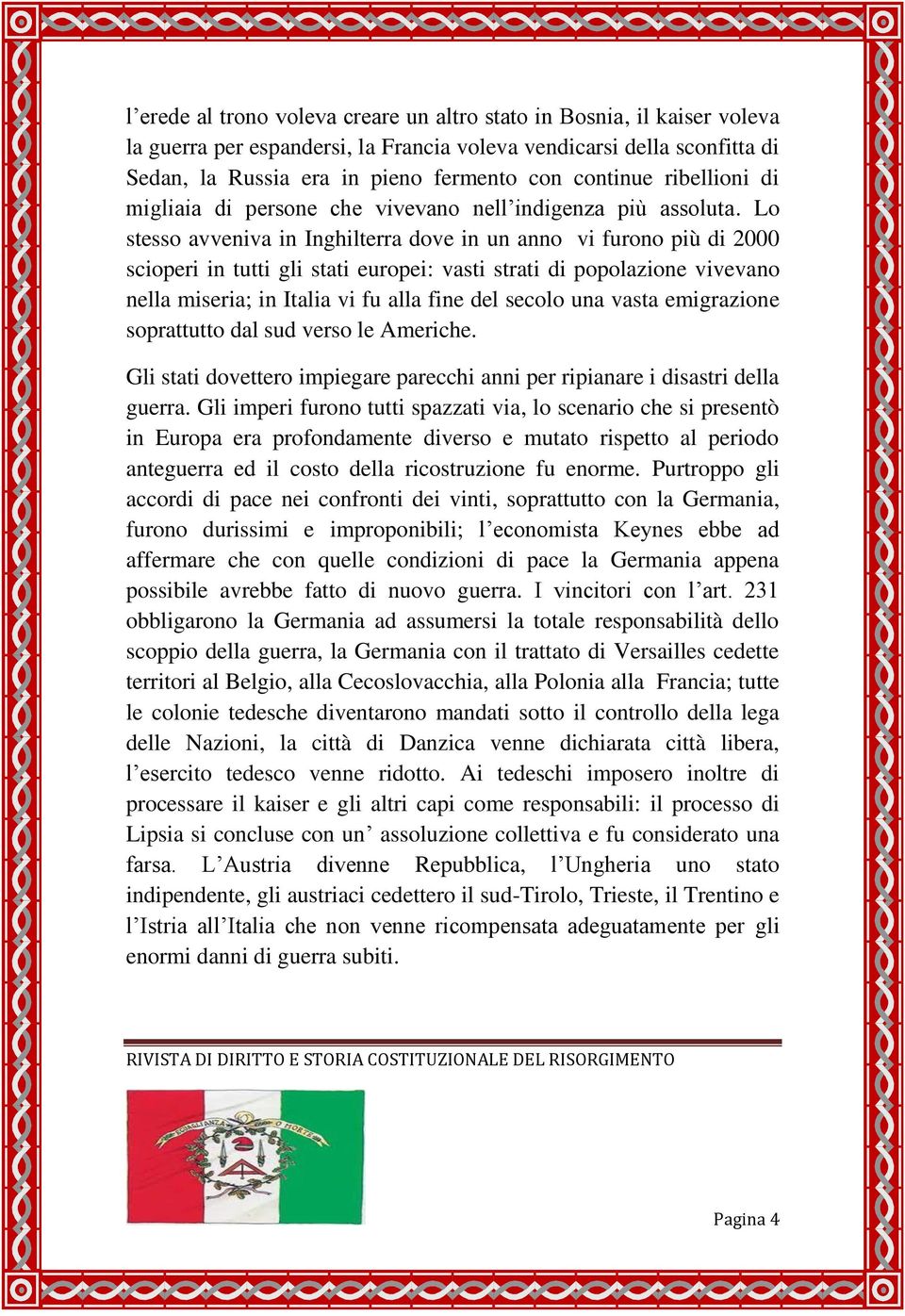 Lo stesso avveniva in Inghilterra dove in un anno vi furono più di 2000 scioperi in tutti gli stati europei: vasti strati di popolazione vivevano nella miseria; in Italia vi fu alla fine del secolo