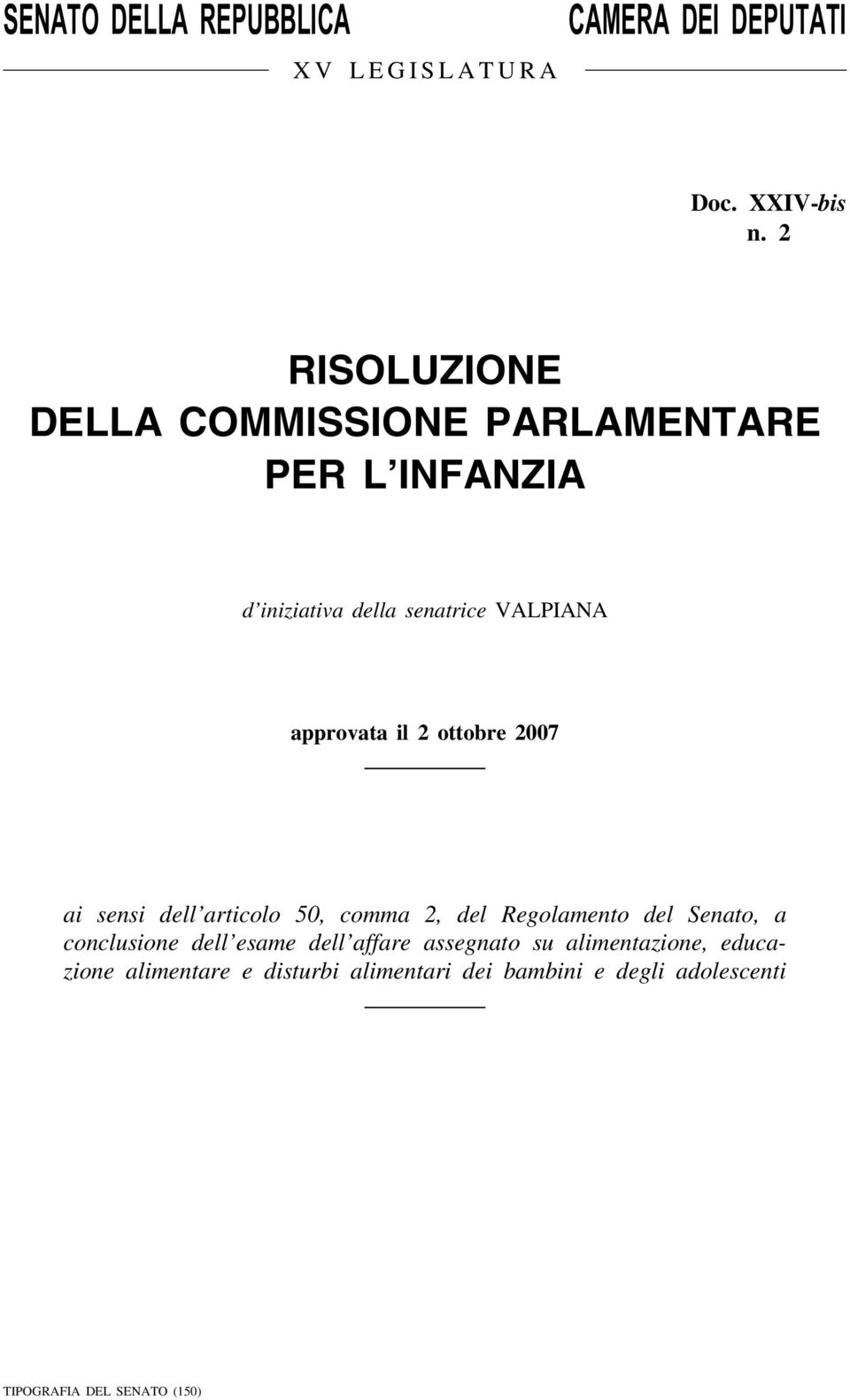 il 2 ottobre 2007 ai sensi dell articolo 50, comma 2, del Regolamento del Senato, a conclusione dell esame