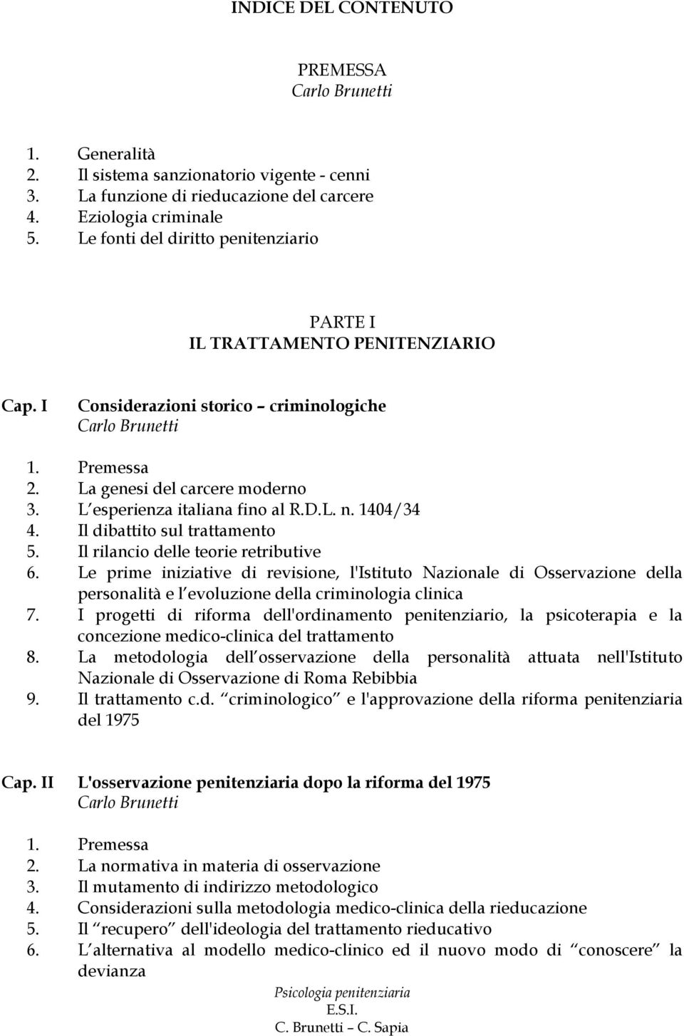 1404/34 4. Il dibattito sul trattamento 5. Il rilancio delle teorie retributive 6.