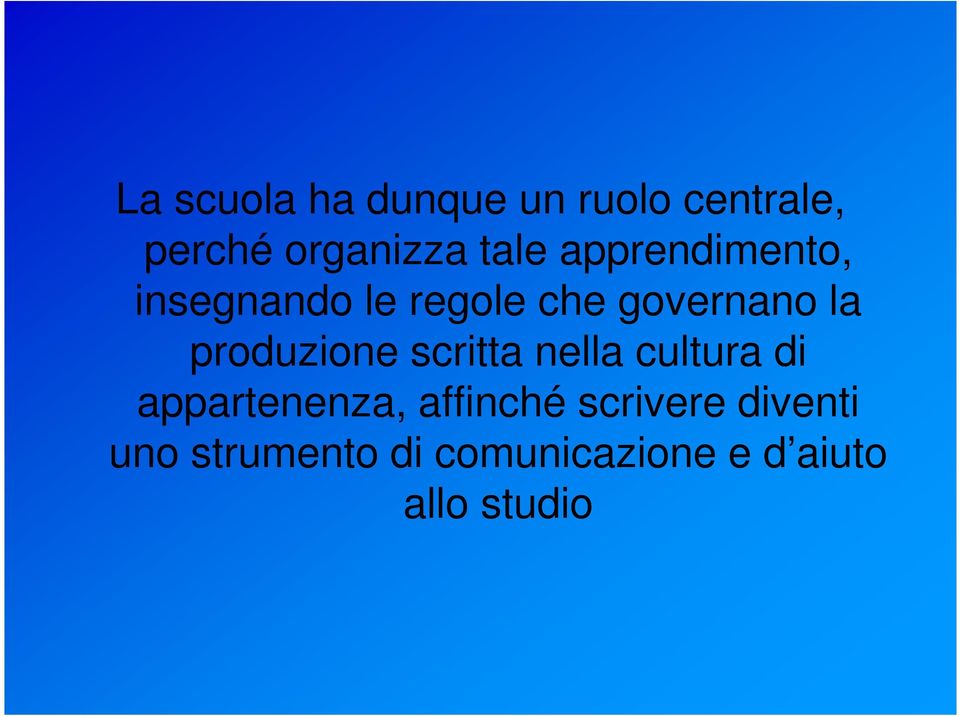 produzione scritta nella cultura di appartenenza, affinché