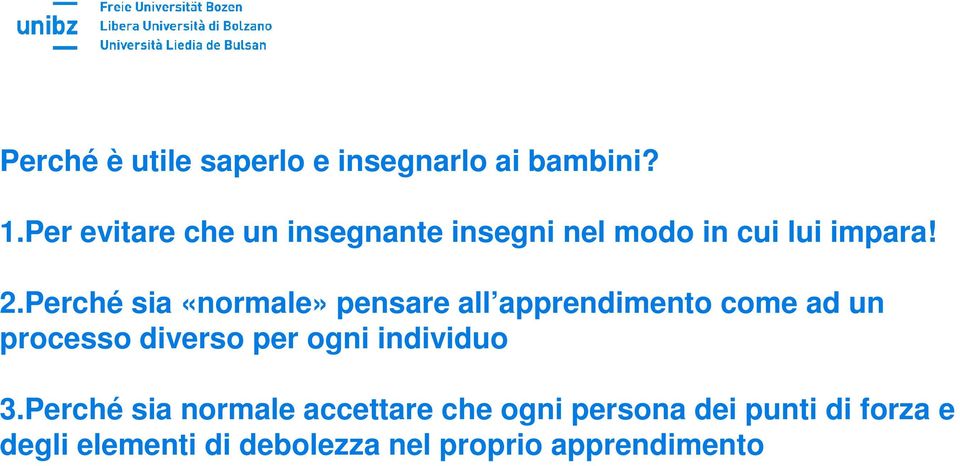 Perché sia «normale» pensare all apprendimento come ad un processo diverso per ogni