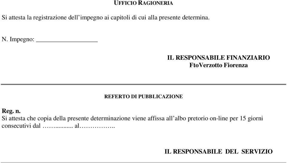 Impegno: IL RESPONSABILE FINANZIARIO FtoVerzotto Fiorenza REFERTO DI PUBBLICAZIONE Reg.