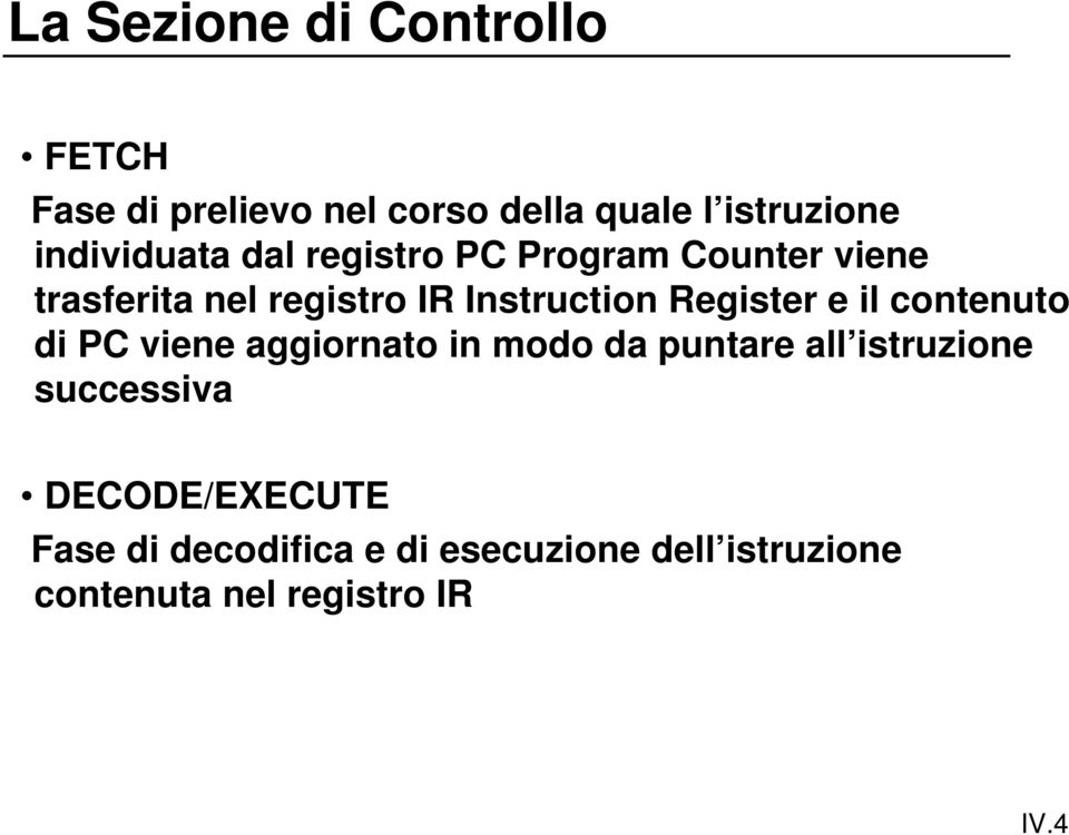 Register e il contenuto di PC viene aggiornato in modo da puntare all istruzione