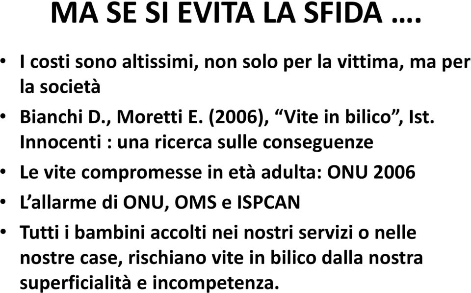 (2006), Vite in bilico, Ist.