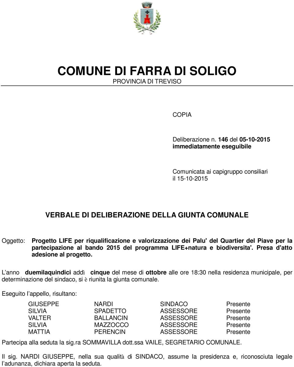 valorizzazione dei Palu' del Quartier del Piave per la L anno duemilaquindici addì cinque del mese di ottobre alle ore 18:30 nella residenza municipale, per determinazione del sindaco, si è riunita