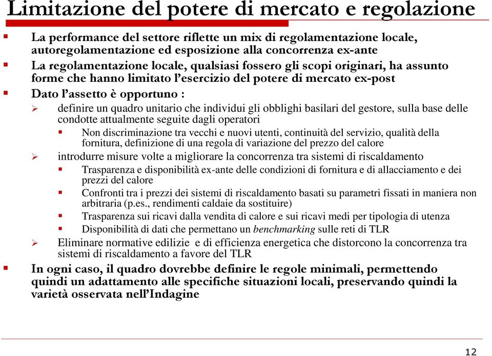 obblighi basilari del gestore, sulla base delle condotte attualmente seguite dagli operatori Non discriminazione tra vecchi e nuovi utenti, continuità del servizio, qualità della fornitura,