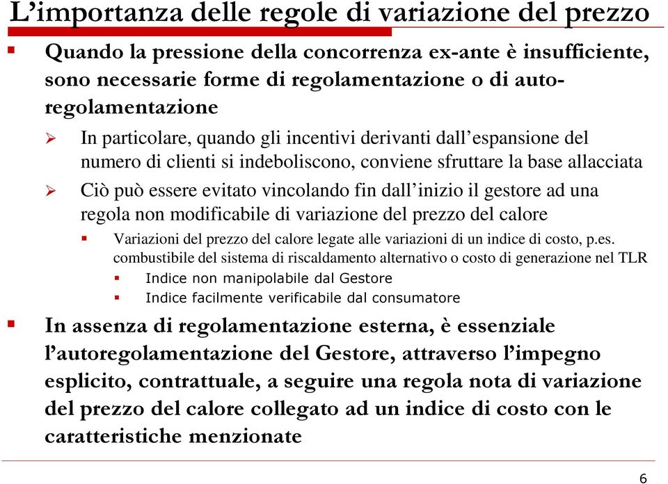 non modificabile di variazione del prezzo del calore Variazioni del prezzo del calore legate alle variazioni di un indice di costo, p.es.