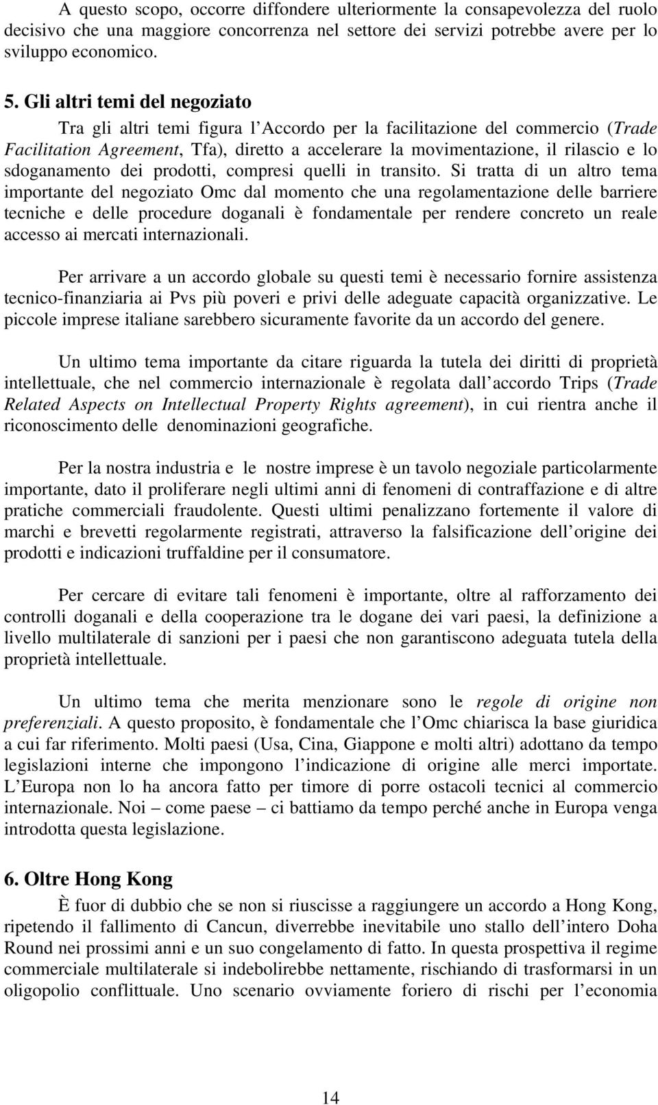 sdoganamento dei prodotti, compresi quelli in transito.