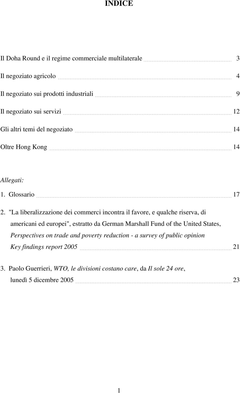 "La liberalizzazione dei commerci incontra il favore, e qualche riserva, di americani ed europei", estratto da German Marshall Fund of the United