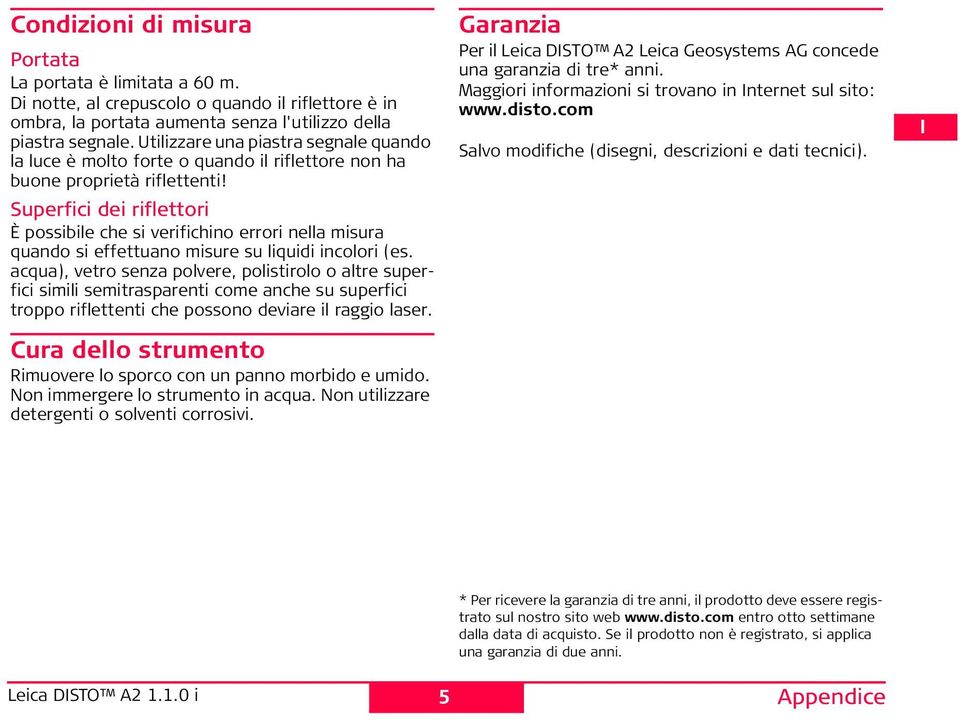 Superfici dei riflettori È possibile che si verifichino errori nella misura quando si effettuano misure su liquidi incolori (es.