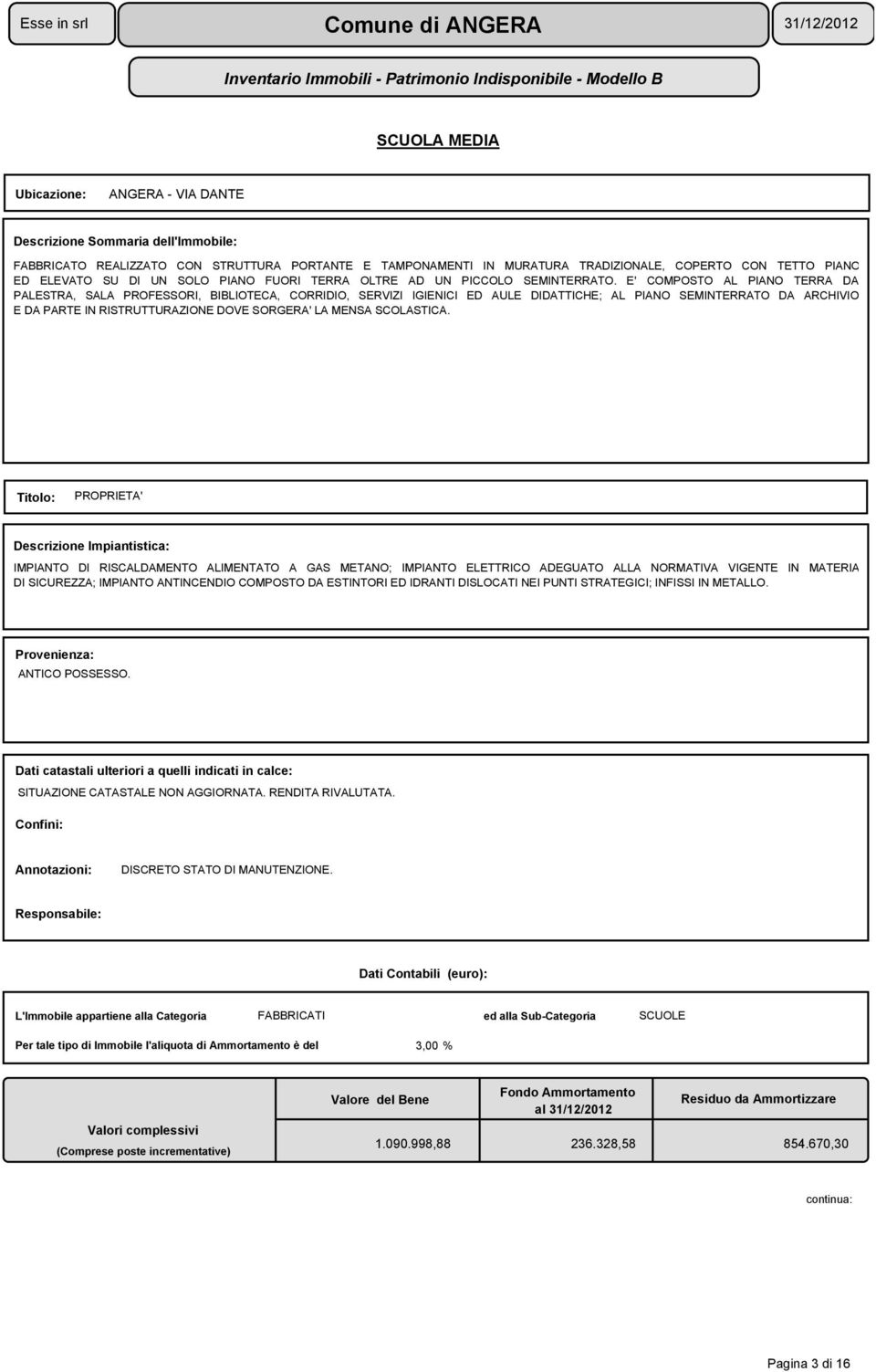 E' COMPOSTO AL PANO TERRA DA PALESTRA, SALA PROFESSOR, BBLOTECA, CORRDO, SERVZ GENC ED AULE DDATTCHE; AL PANO SEMNTERRATO DA ARCHVO E DA PARTE N RSTRUTTURAZONE DOVE SORGERA' LA MENSA SCOLASTCA.