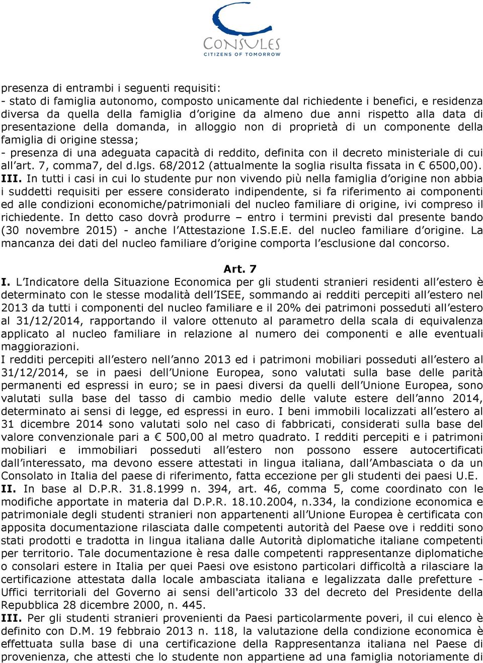 decreto ministeriale di cui all art. 7, comma7, del d.lgs. 68/2012 (attualmente la soglia risulta fissata in 6500,00). III.