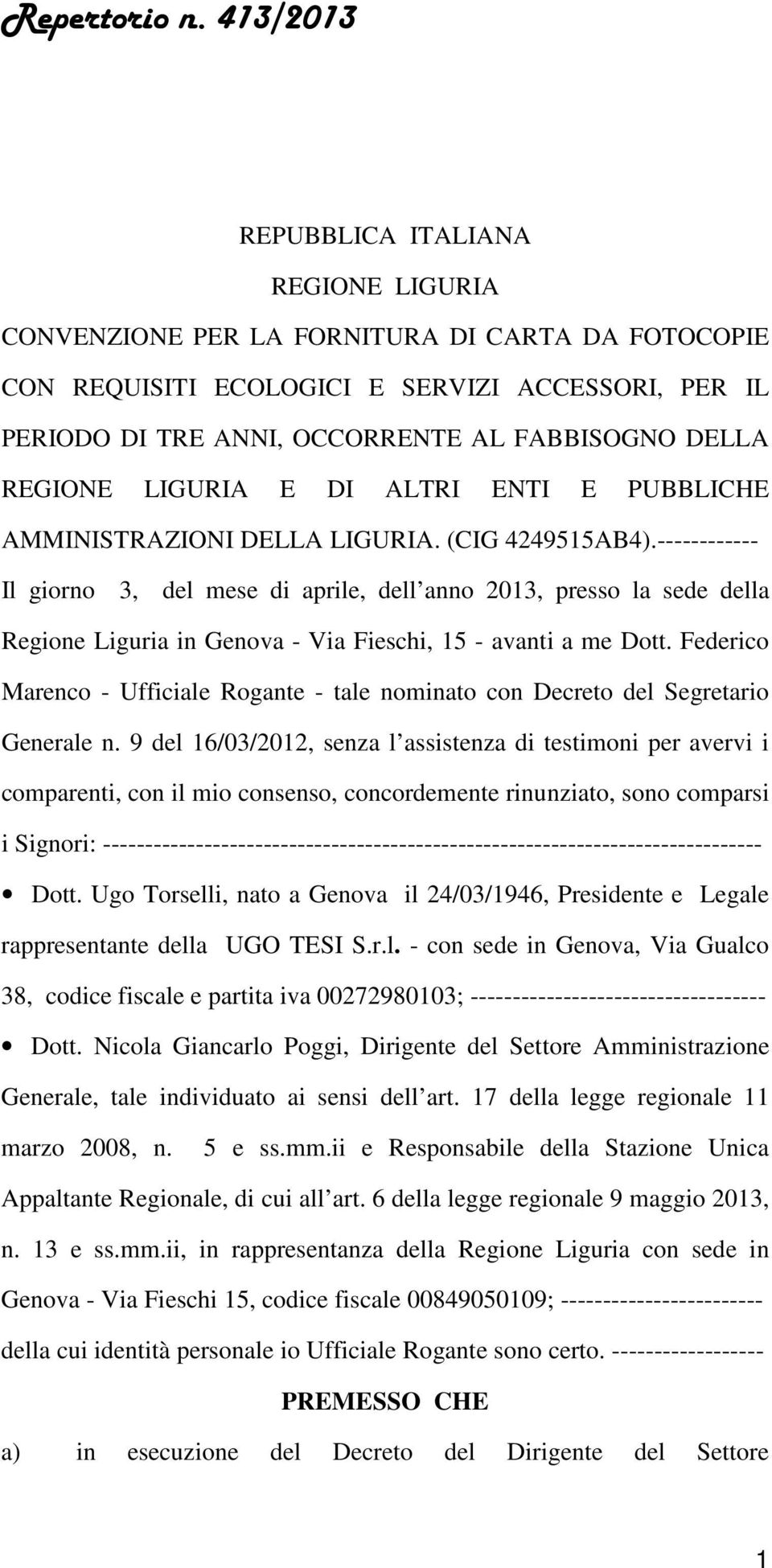 REGIONE LIGURIA E DI ALTRI ENTI E PUBBLICHE AMMINISTRAZIONI DELLA LIGURIA. (CIG 4249515AB4).