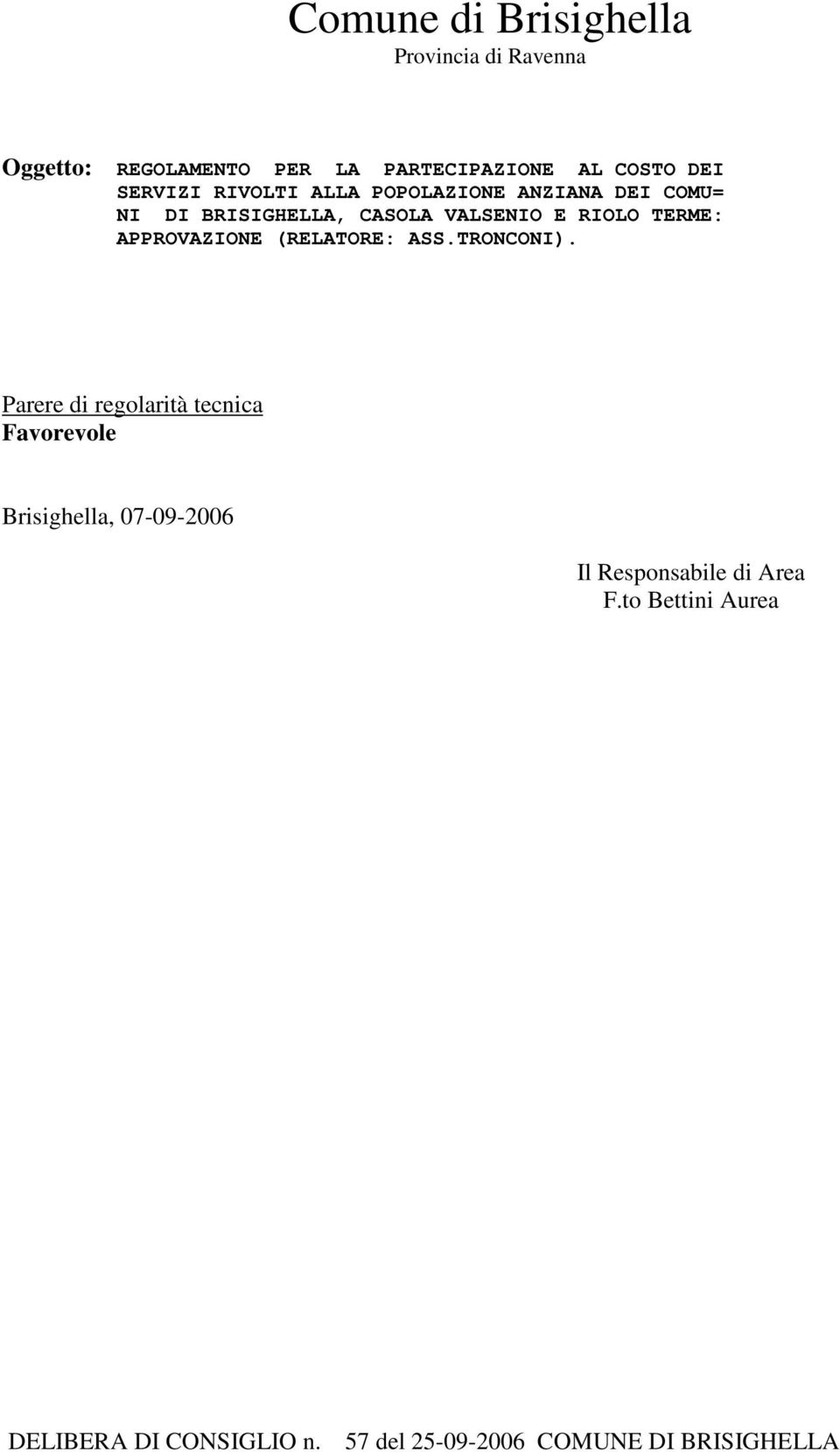 CASOLA VALSENIO E RIOLO TERME: APPROVAZIONE (RELATORE: ASS.TRONCONI).