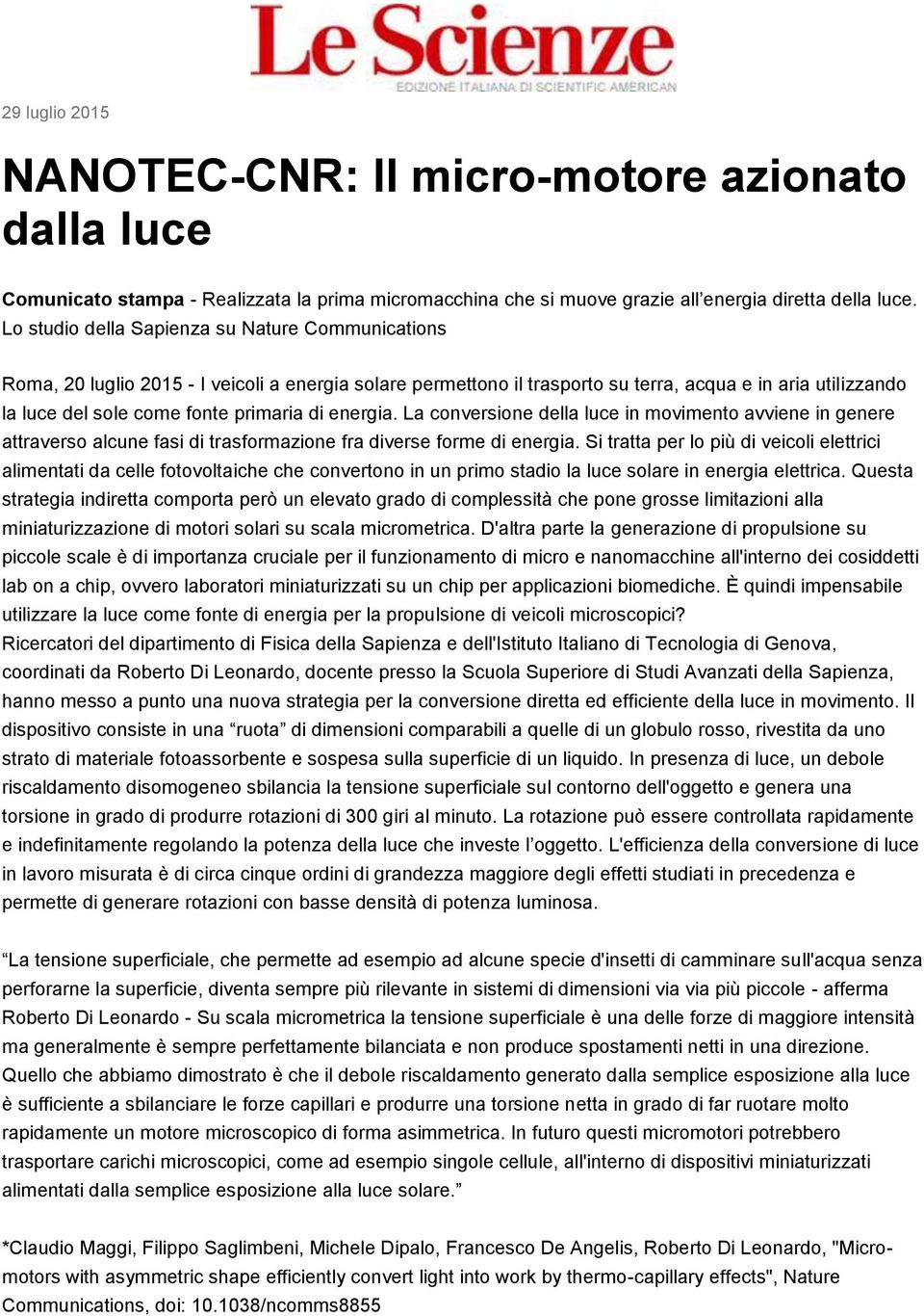 di energia. La conversione della luce in movimento avviene in genere attraverso alcune fasi di trasformazione fra diverse forme di energia.