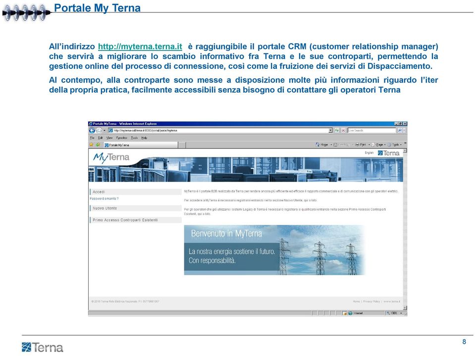 it è raggiungibile il portale CRM (customer relationship manager) che servirà a migliorare lo scambio informativo fra Terna e