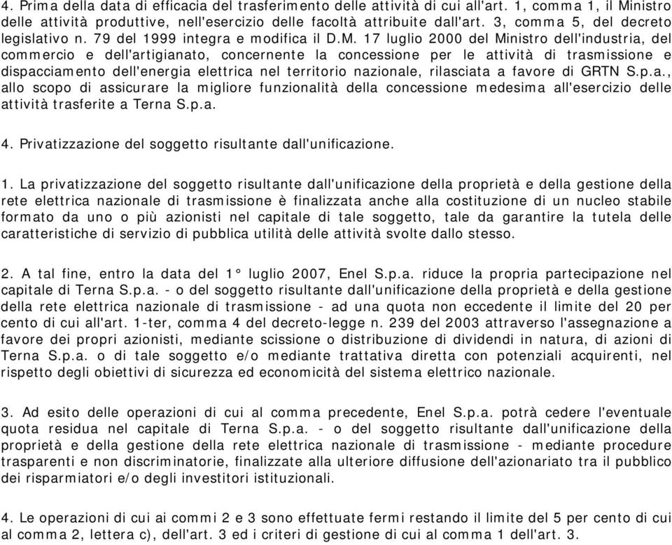 17 luglio 2000 del Ministro dell'industria, del commercio e dell'artigianato, concernente la concessione per le attività di trasmissione e dispacciamento dell'energia elettrica nel territorio