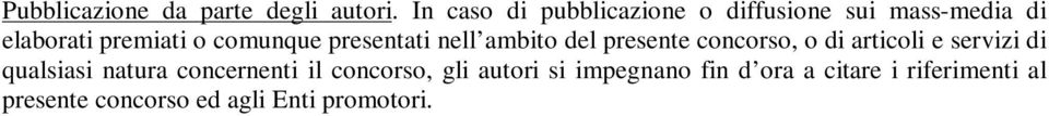 comunque presentati nell ambito del presente concorso, o di articoli e servizi di