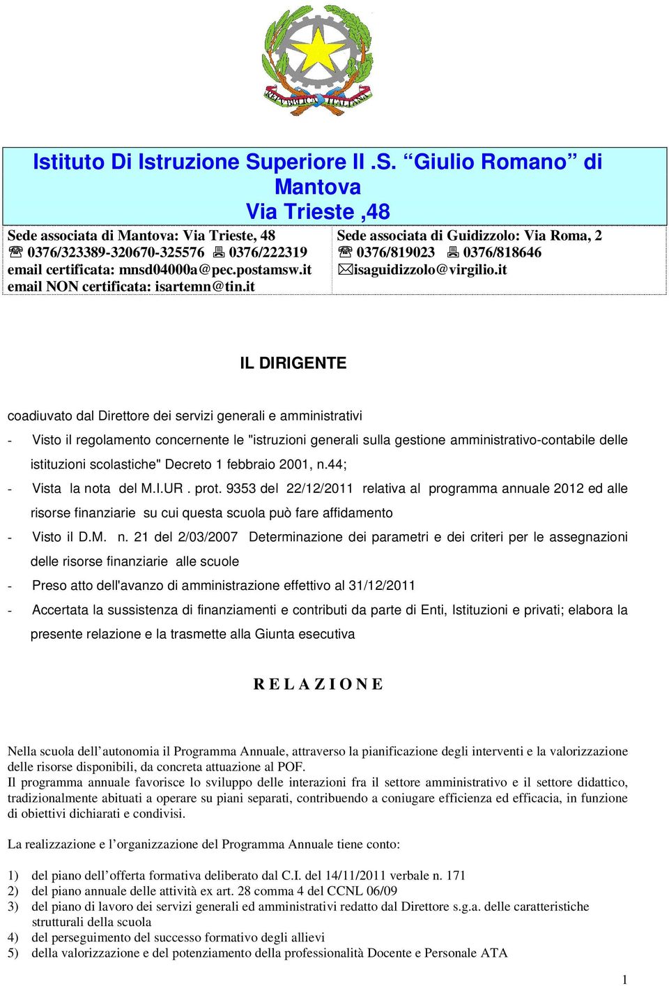 it IL DIRIGENTE coadiuvato dal Direttore dei servizi generali e amministrativi - Visto il regolamento concernente le "istruzioni generali sulla gestione amministrativo-contabile delle istituzioni