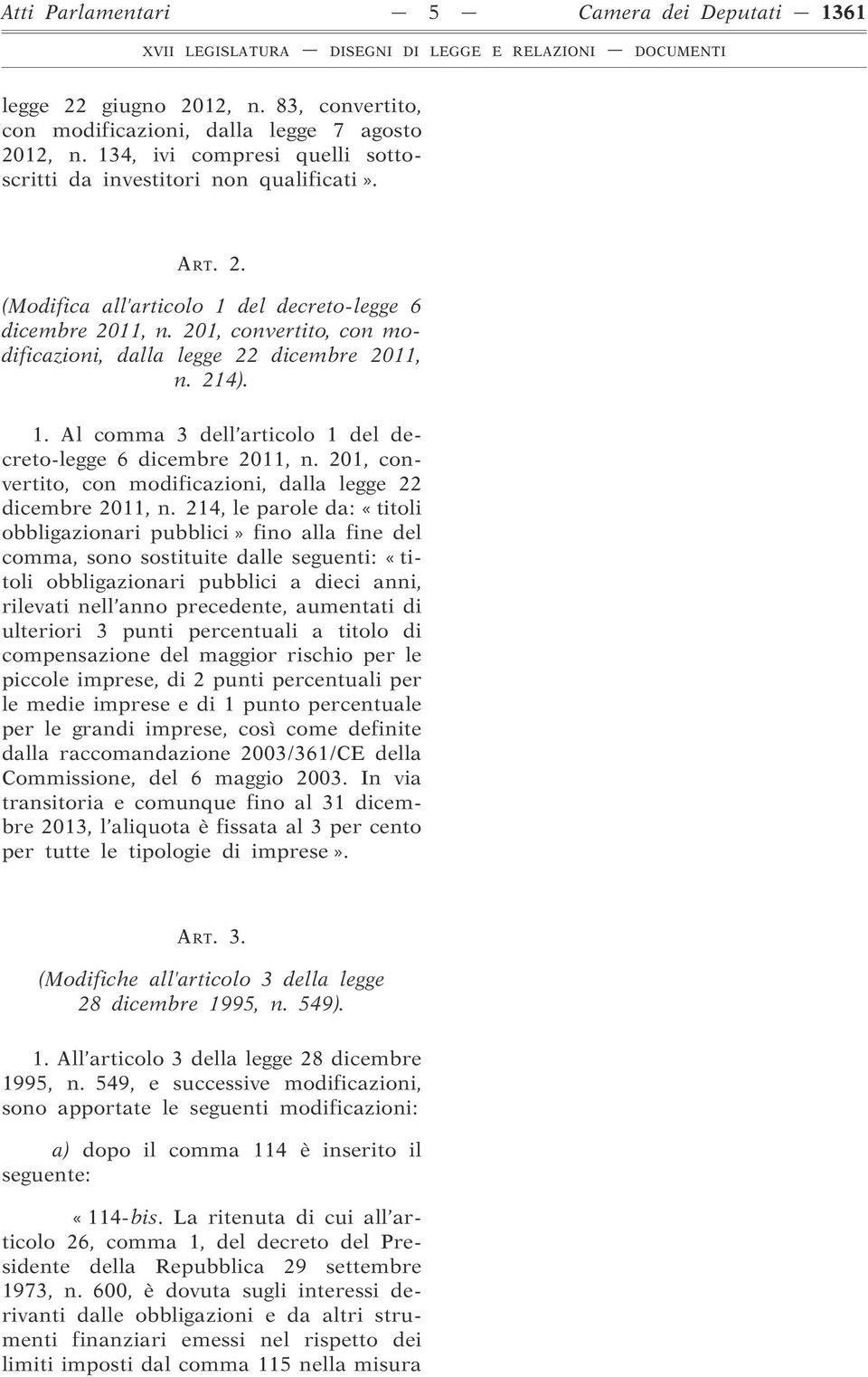 201, convertito, con modificazioni, dalla legge 22 dicembre 2011, n. 214). 1. Al comma 3 dell articolo 1 del decreto-legge 6 dicembre 2011, n.