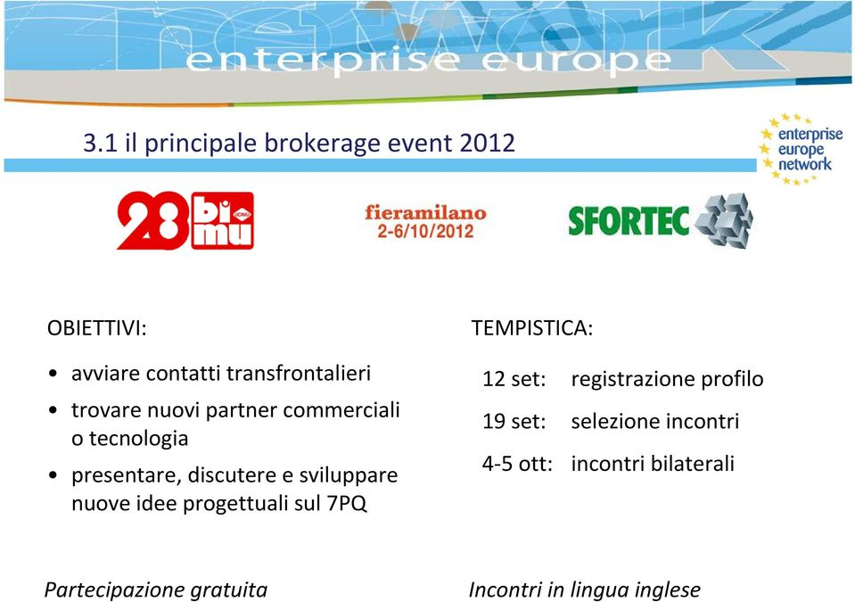 nuove idee progettuali sul 7PQ TEMPISTICA: 12 set: registrazione profilo 19 set: