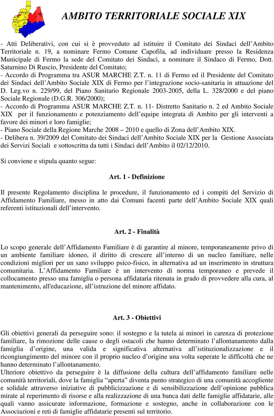 Saturnino Di Ruscio, Presidente del Comitato; - Accordo di Programma tra ASUR MARCHE Z.T. n.