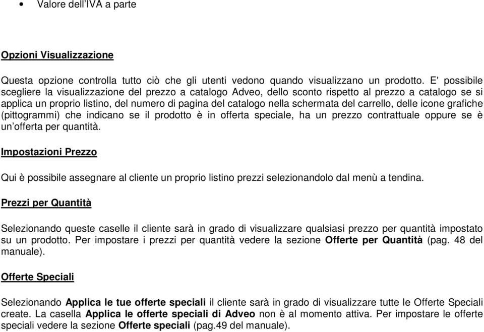 del carrello, delle icone grafiche (pittogrammi) che indicano se il prodotto è in offerta speciale, ha un prezzo contrattuale oppure se è un offerta per quantità.