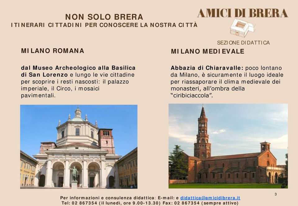 Abbazia di Chiaravalle: poco lontano da Milano, è sicuramente il luogo ideale per riassaporare il clima