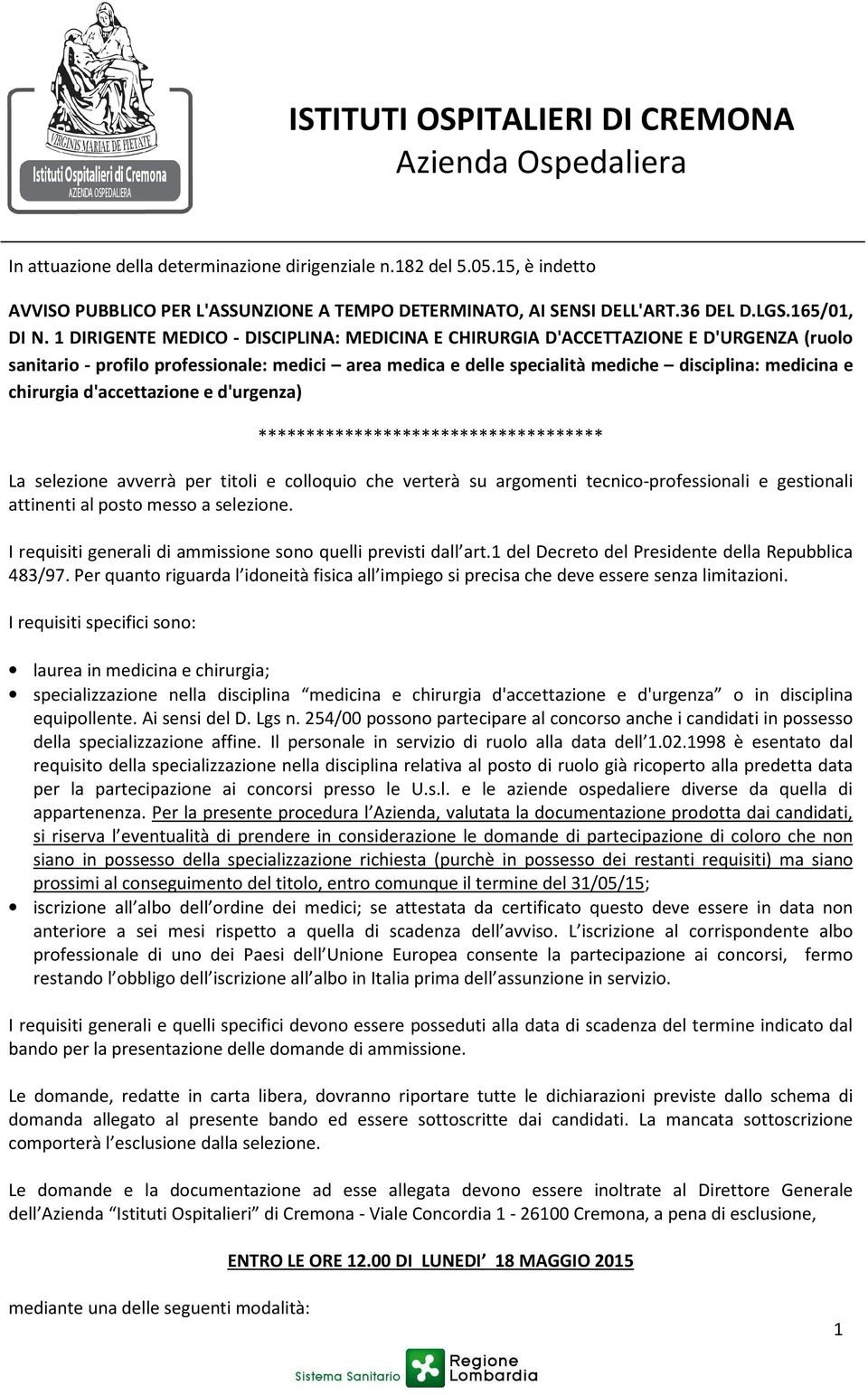 1 DIRIGENTE MEDICO - DISCIPLINA: MEDICINA E CHIRURGIA D'ACCETTAZIONE E D'URGENZA (ruolo sanitario - profilo professionale: medici area medica e delle specialità mediche disciplina: medicina e