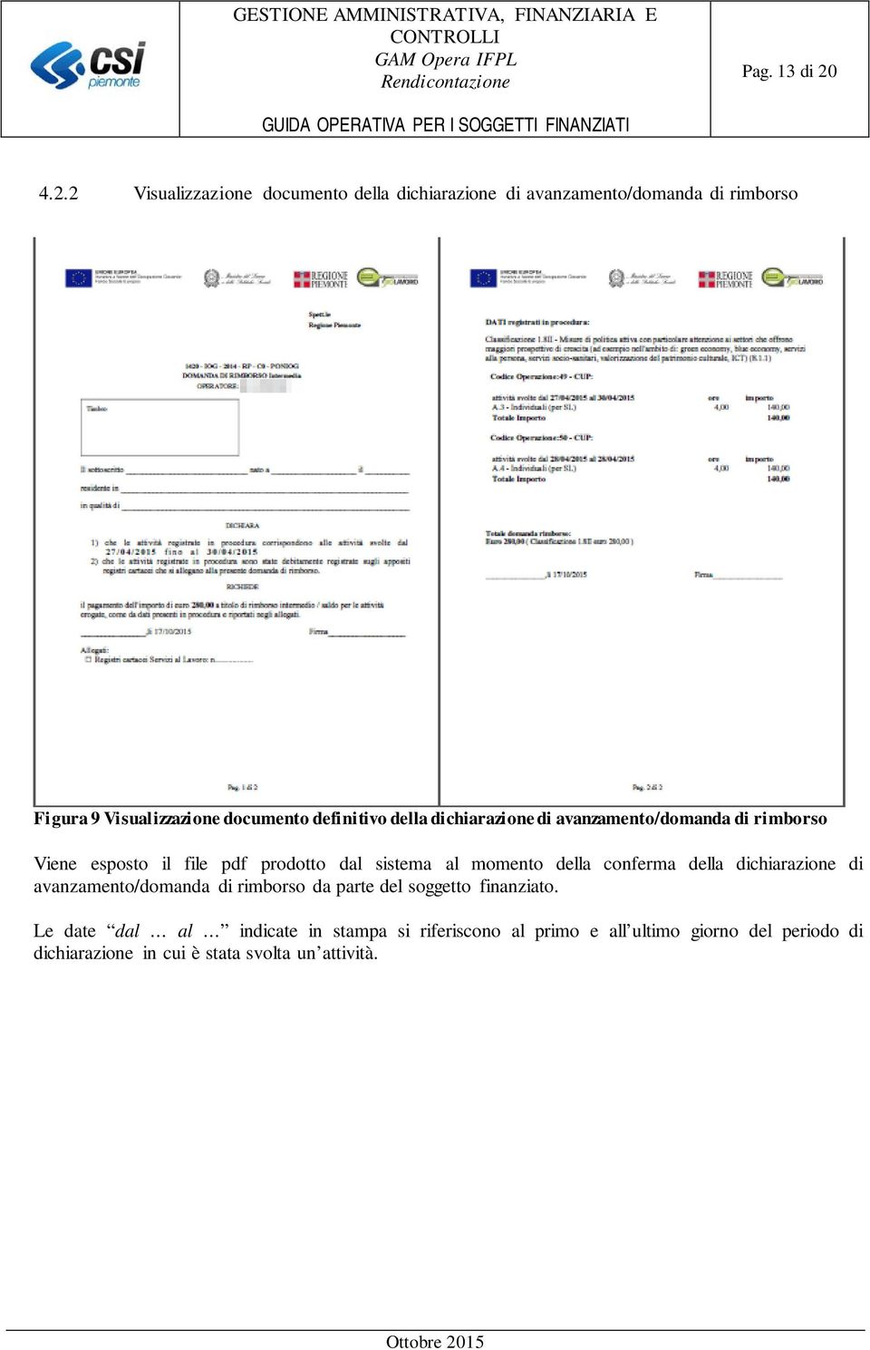 definitivo della dichiarazione di avanzamento/domanda di rimborso Viene esposto il file pdf prodotto dal sistema al momento