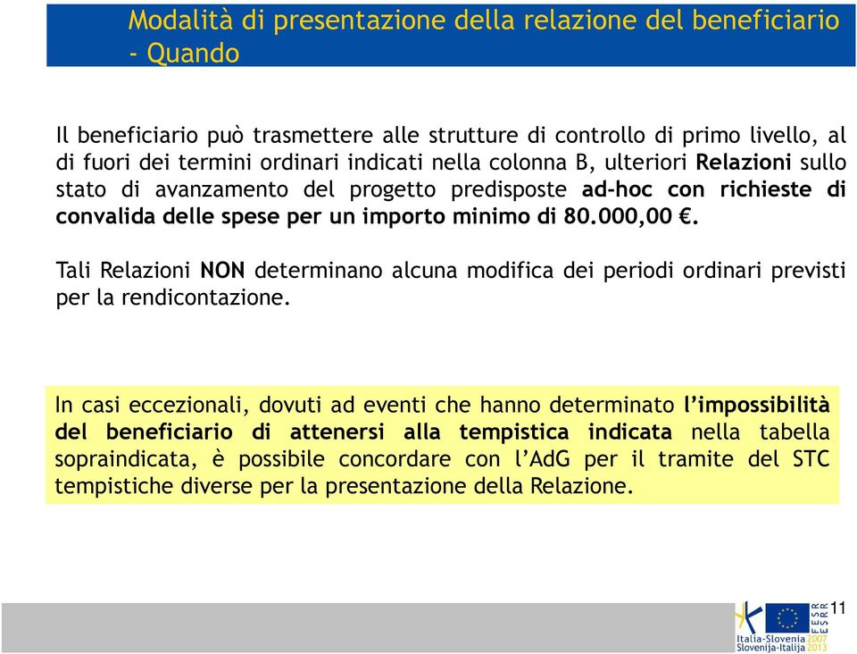 Tali Relazioni NON determinano alcuna modifica dei periodi ordinari previsti per la rendicontazione.