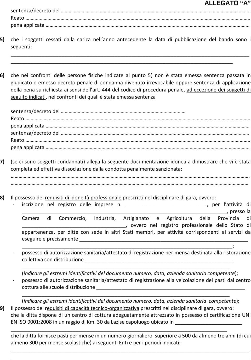 sentenza passata in giudicato o emesso decreto penale di condanna divenuto irrevocabile oppure sentenza di applicazione della pena su richiesta ai sensi dell art.