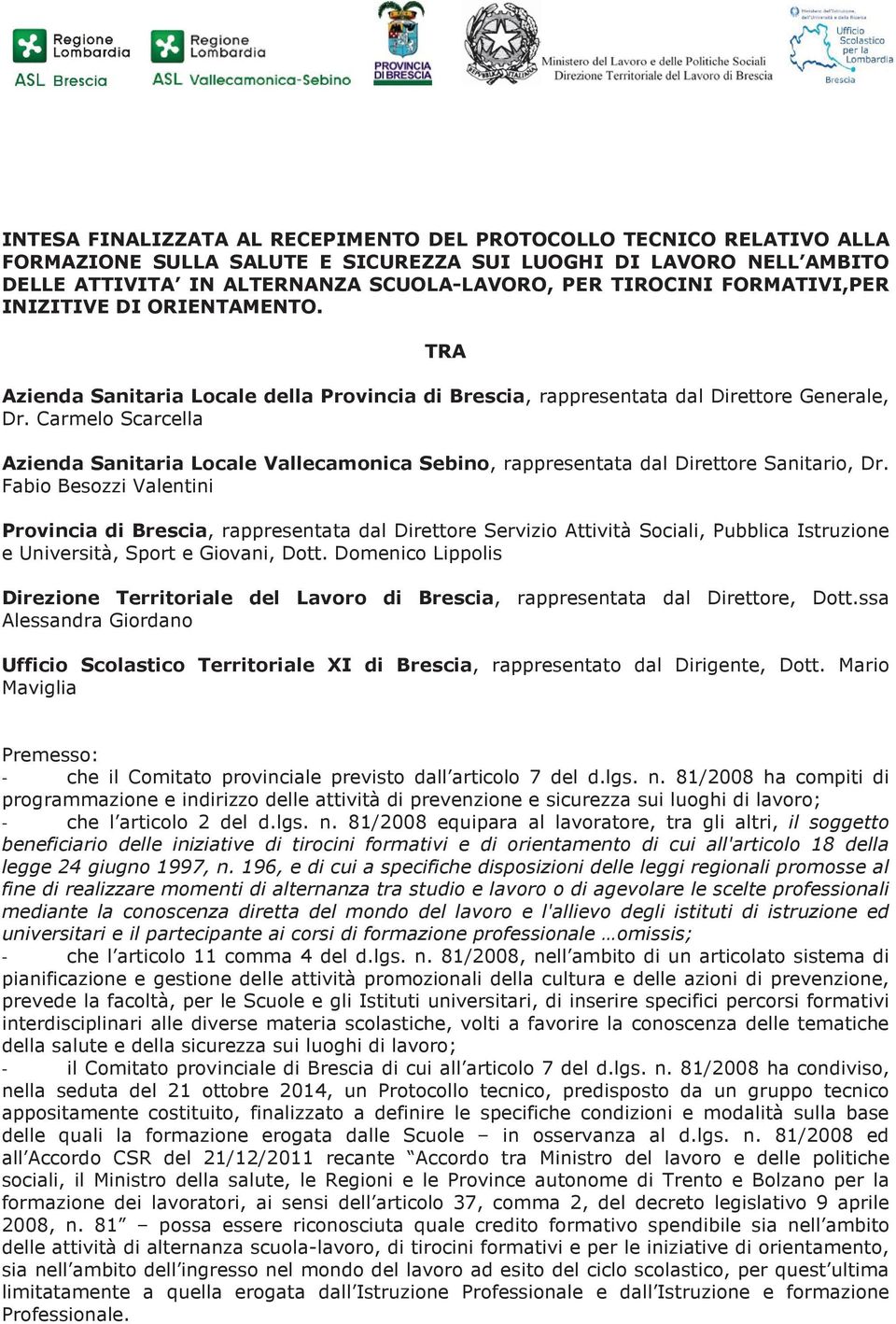 Carmelo Scarcella Azienda Sanitaria Locale Vallecamonica Sebino, rappresentata dal Direttore Sanitario, Dr.