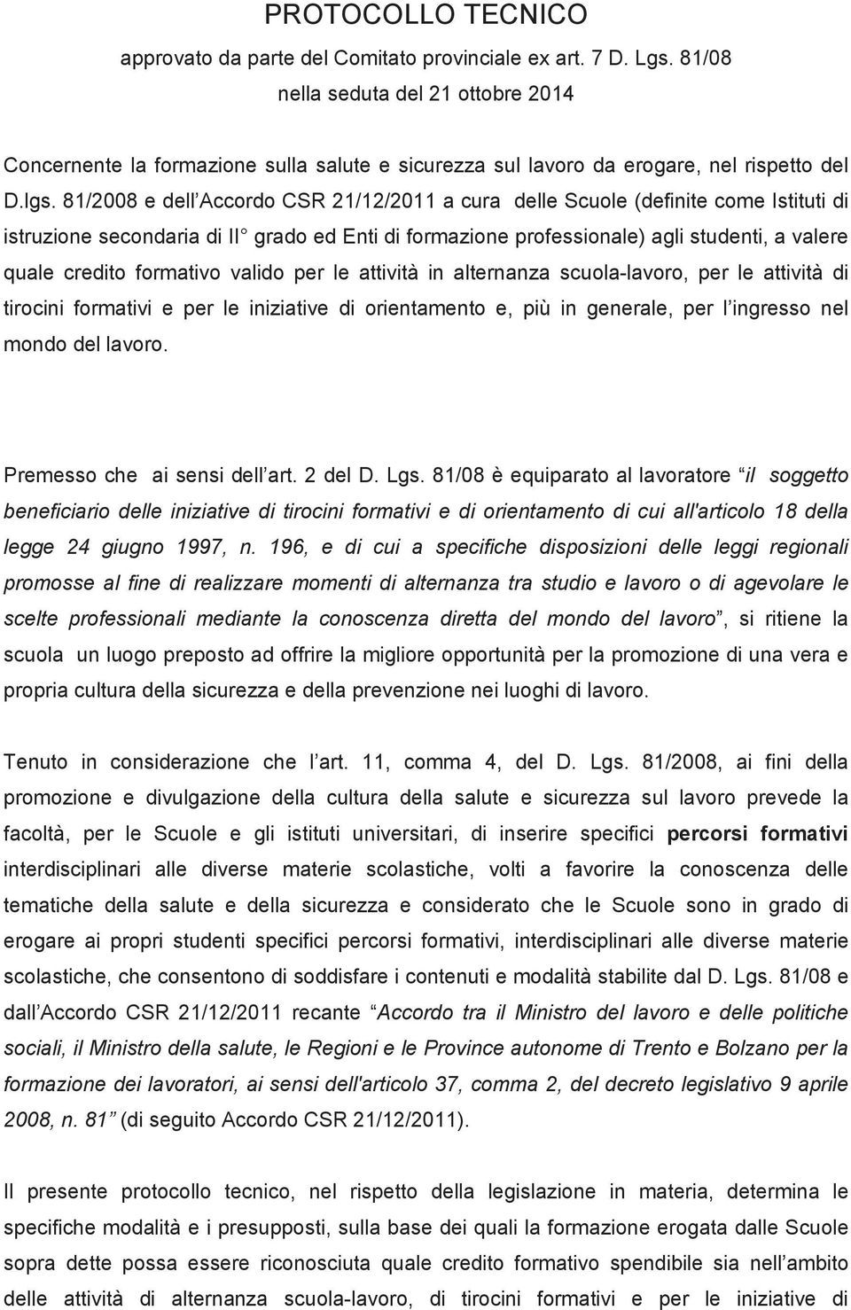 81/2008 e dell Accordo CSR 21/12/2011 a cura delle Scuole (definite come Istituti di istruzione secondaria di II grado ed Enti di formazione professionale) agli studenti, a valere quale credito