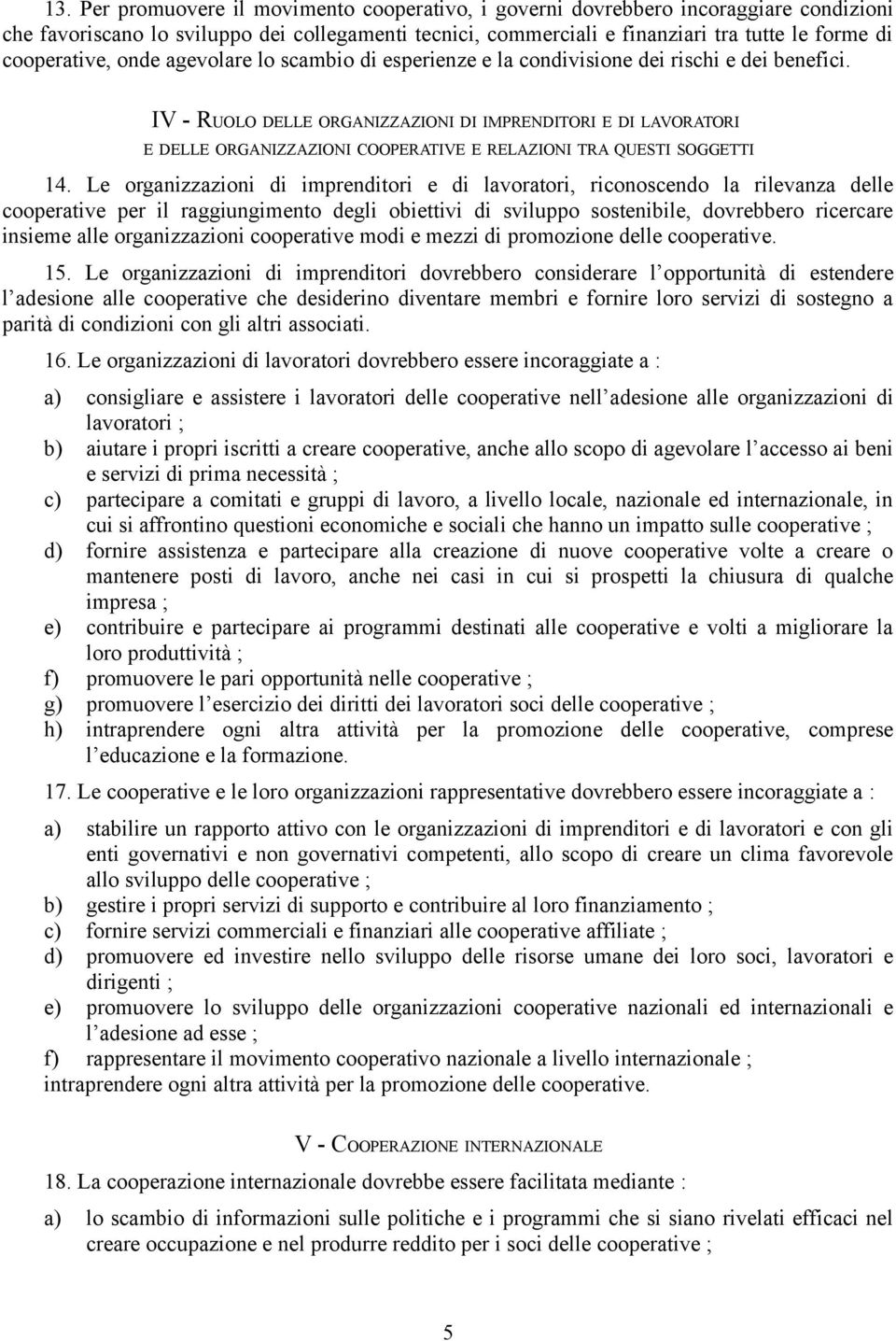 IV - RUOLO DELLE ORGANIZZAZIONI DI IMPRENDITORI E DI LAVORATORI E DELLE ORGANIZZAZIONI COOPERATIVE E RELAZIONI TRA QUESTI SOGGETTI 14.